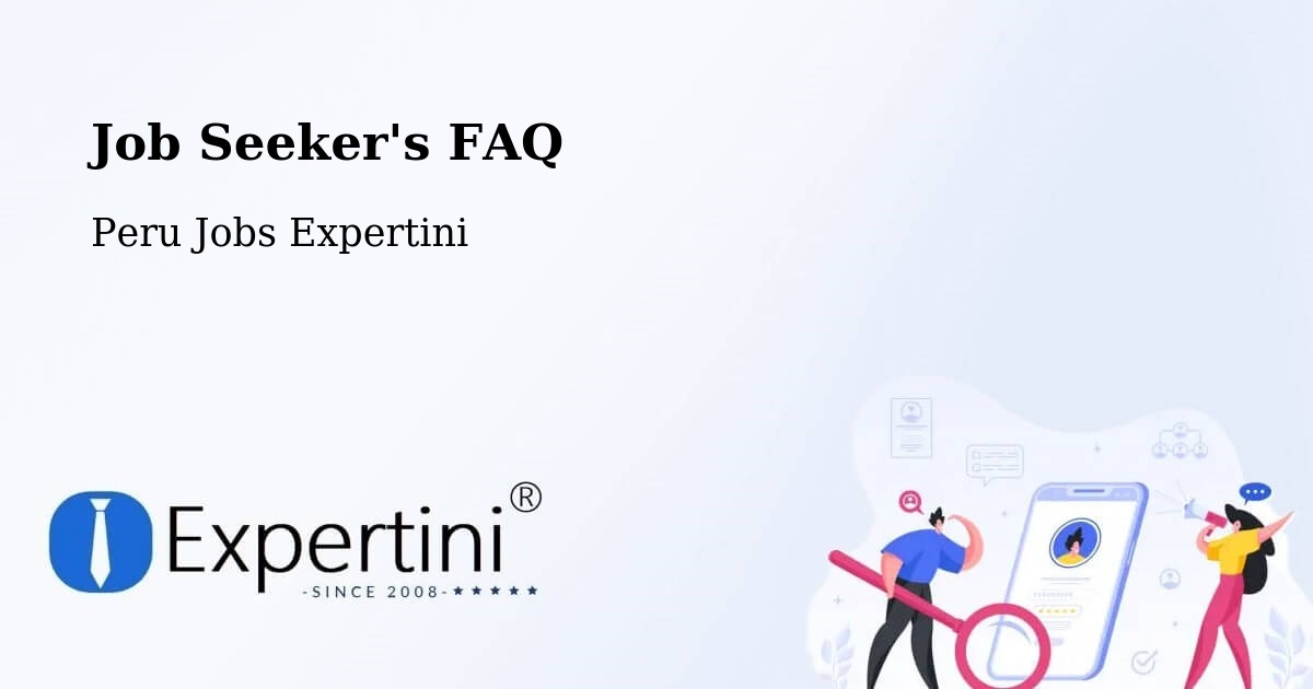 Job Seeker FAQ – Tinyahuarco - Peru Jobs Expertini